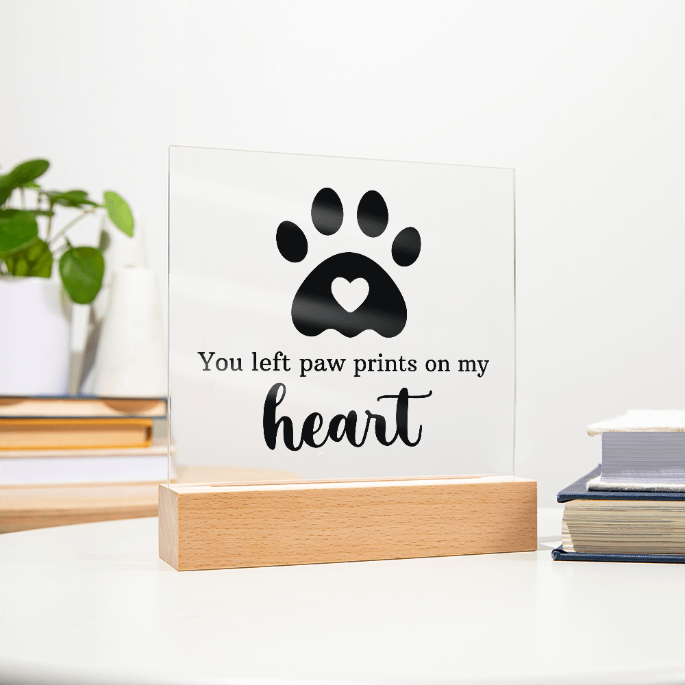 You left Paw Prints on My Heart Acrylic