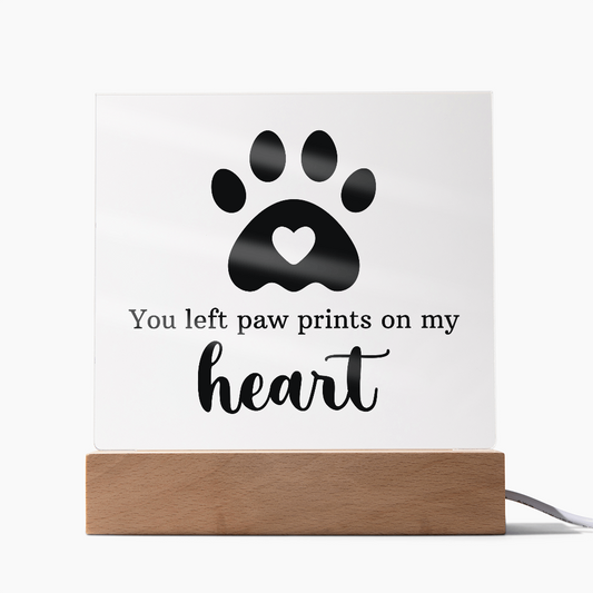 You left Paw Prints on My Heart Acrylic