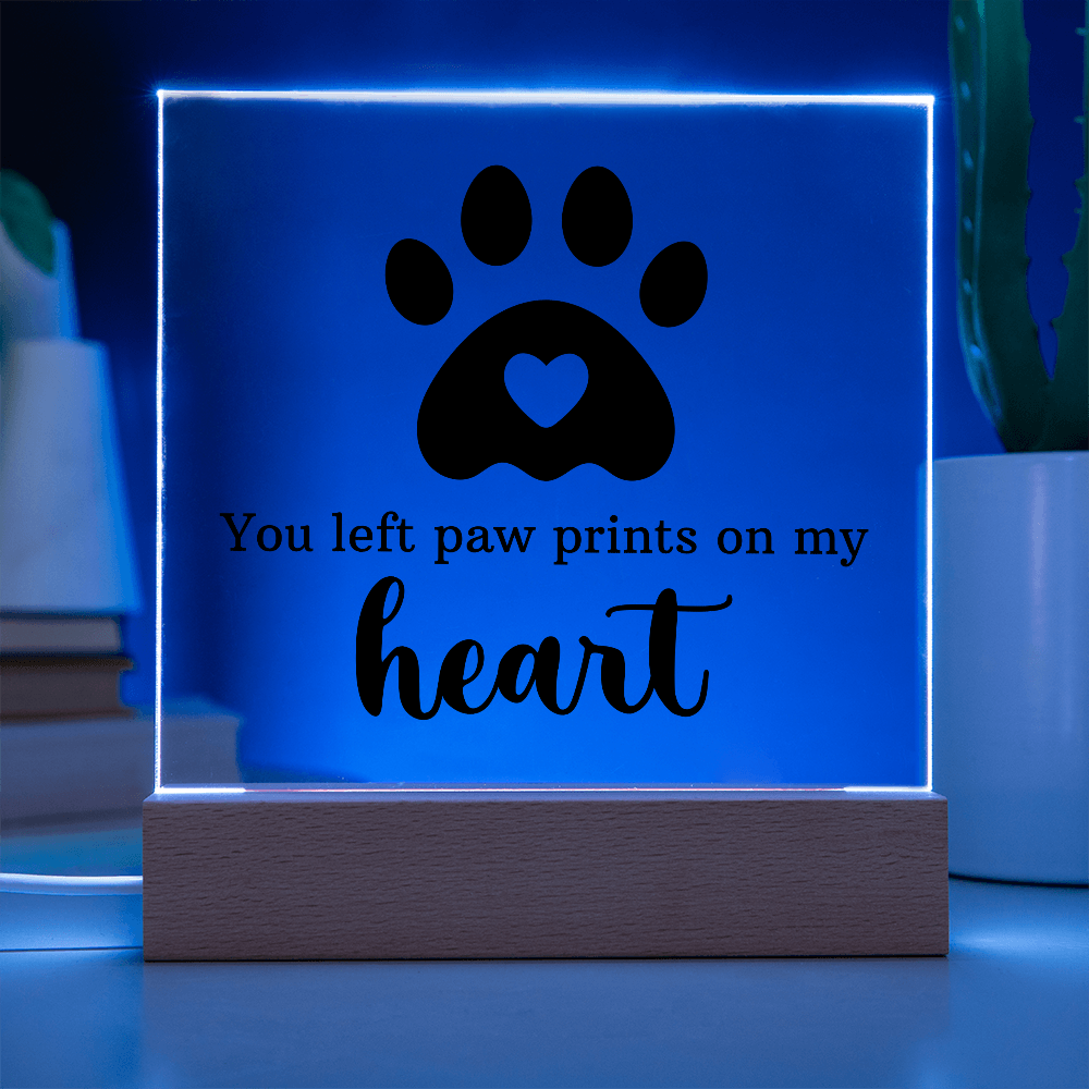 You left Paw Prints on My Heart Acrylic