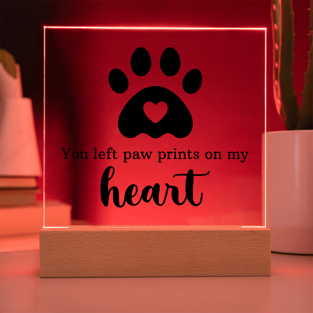 You left Paw Prints on My Heart Acrylic