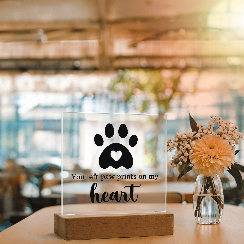 You left Paw Prints on My Heart Acrylic